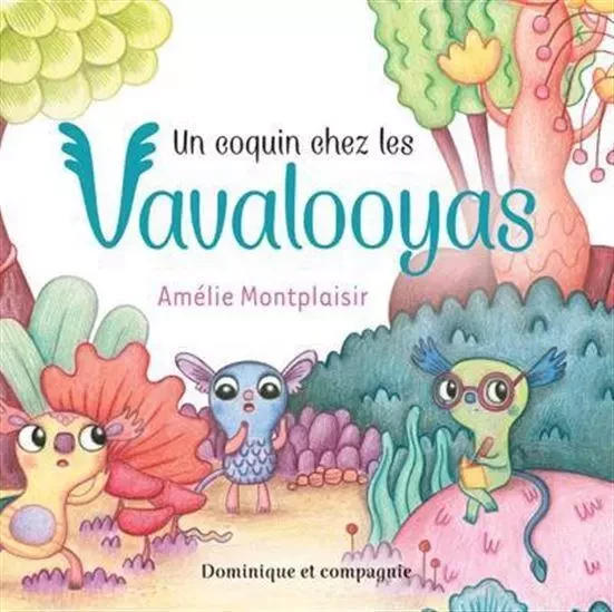 UN COQUIN CHEZ LES VAVALOOYAS -  MONTPLAISIR AMELIE - DOMINIQUE CIE