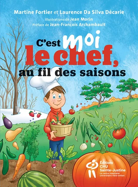 C'EST MOI LE CHEF, AU FIL DES SAISONS -  FORTIER MARTINE - STE JUSTINE