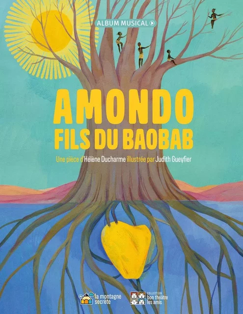 Amondo, fils du baobab - Hélène Ducharme - MONTAGNE SECRETE