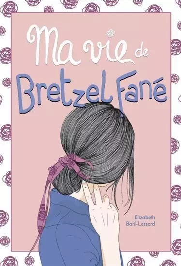 MA VIE DE BRETZEL FANE V 06 -  BARIL-LESSARD ELIZAB - LES MALINS