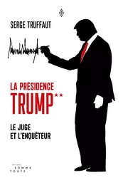 Présidence Trump (La) Le juge et l'enquêteur