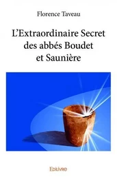 L'extraordinaire secret des abbés boudet et saunière