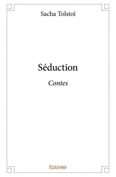 Séduction - Sacha Tolstoï - EDILIVRE