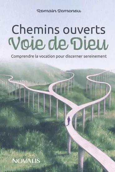 CHEMINS OUVERTS, VOIE DE DIEU. COMPRENDRE LA VOCATION POUR -  SEMENOU ROMAIN - NOVALIS QUEBEC