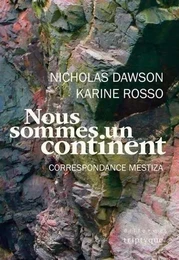 NOUS SOMMES UN CONTINENT. CORRESPONDANCE MESTIZA