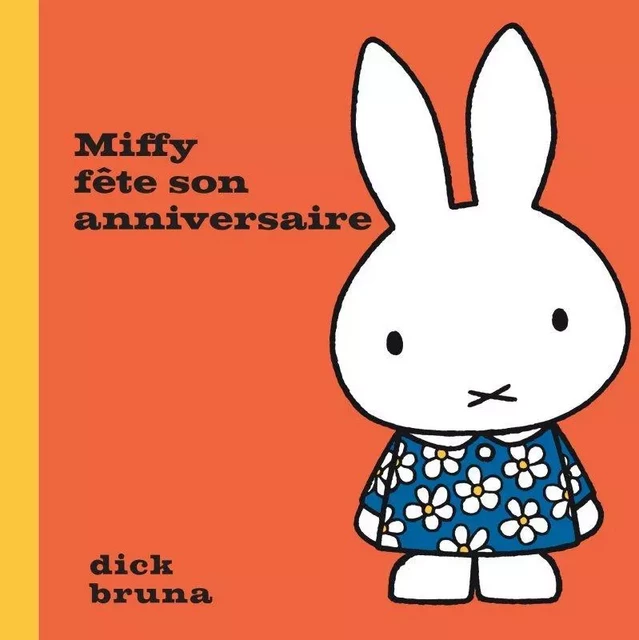 Miffy fête son anniversaire - Dick Bruna - ED. DE LA MARTINIERE JEUNESSE