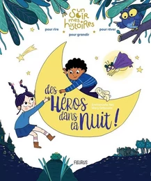 Un soir, mes histoires Des héros dans la nuit !