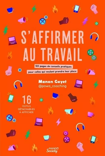 S'affirmer au travail : 50 pages de conseils pratiques pour celles qui veulent prendre leur place - Manon Gayet - MANGO PRATIQUE