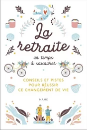 Spiritualité - Réflexion La retraite, un temps à savourer - Conseils et pistes pour réussir ce chang