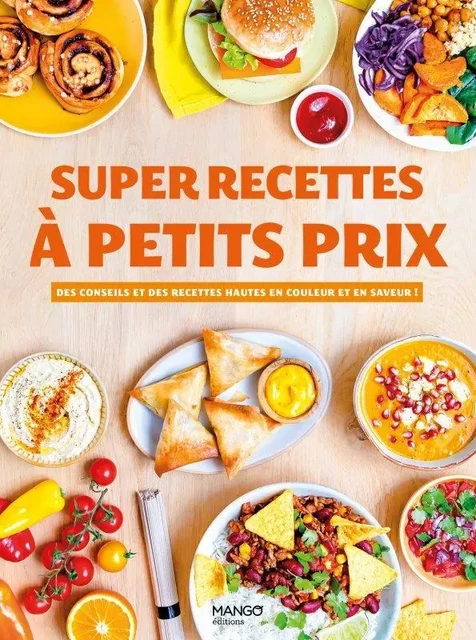 Super recettes à petits prix -  Collectif - MANGO ART DE VIVRE