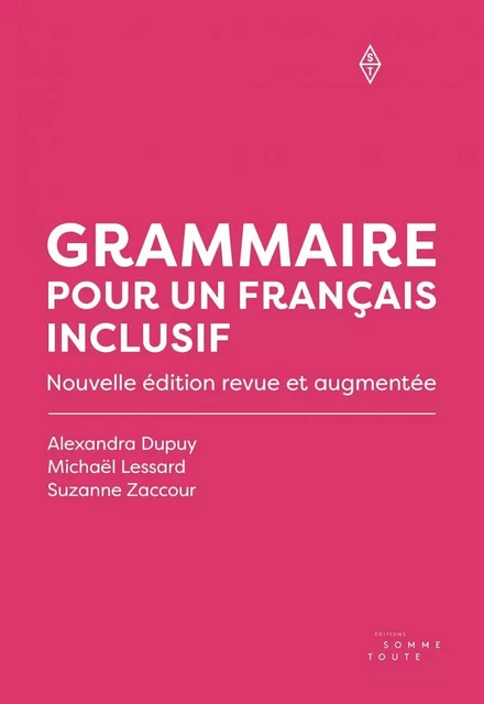 Grammaire pour un français inclusif - Michaël Lessard, Suzanne Zaccour, Alexandra Dupuy - SOMME TOUTE