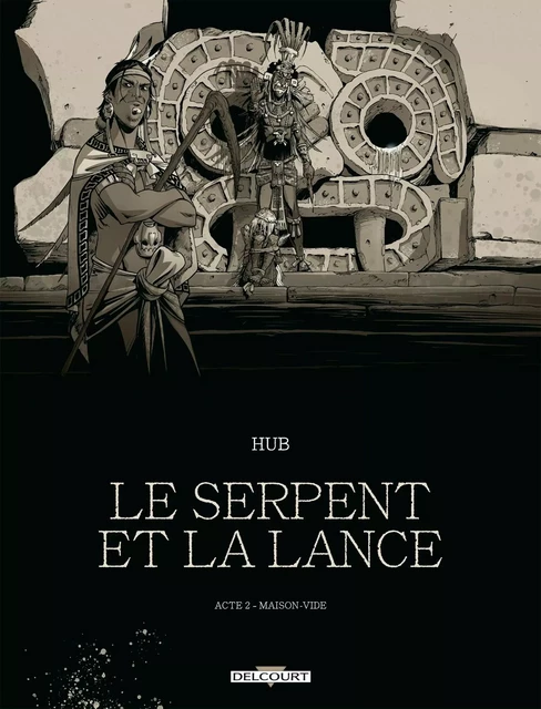 Le Serpent et la Lance T02 - Édition NB -  Hub - DELCOURT