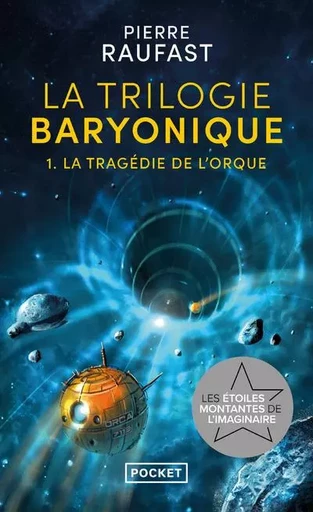 La Trilogie baryonique - Tome 1 La tragédie de l'orque - Pierre Raufast - Univers Poche