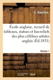 École anglaise, recueil de tableaux, statues et bas-reliefs des plus célèbres artistes anglais