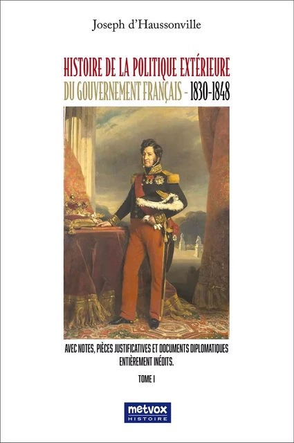 Histoire de la politique extérieure du gouvernement français - 1830-1848 - tome I - Joseph D'Haussonville - METVOX