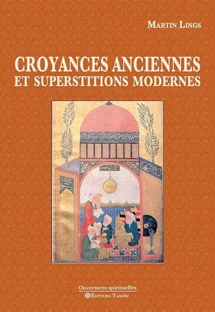 Croyances anciennes et superstitions modernes -  Martin Lings - TASNIM