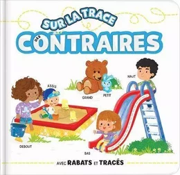 Sur la trace des contraires - Effets matières, tracés et rabats - Tout-carton dès 18 mois