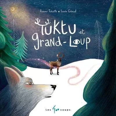 Tuktu et Grand loup - Roxane Turcotte - Les 400 Coups