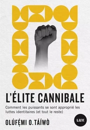 L'élite cannibale - Comment les puissants se sont approprié