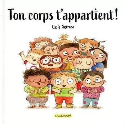 Ton corps t'appartient ! - Premières notions d'intimité et de consentement - Album 6-8 ans - Lucia Serrano - Groupe ADP