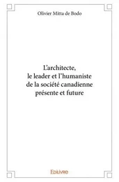 L’architecte, le leader et l’humaniste de la société canadienne présente et future