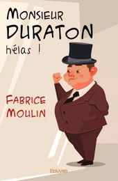 Monsieur duraton (hélas !)