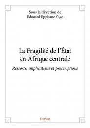 La fragilité de l’état en afrique centrale