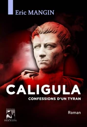 Caligula, Confessions d'un tyran