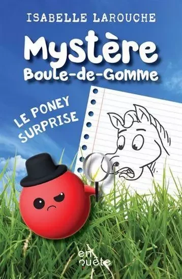 MYSTERE BOULE-DE-GOMME. LE PONEY SURPRISE -  LAROUCHE ISABELLE - HERITAGE QUEBEC