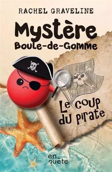 MYSTERE BOULE-DE-GOMME. LE COUP DU PIRATE -  GRAVELINE RACHEL - HERITAGE QUEBEC