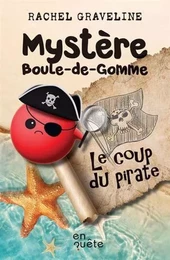 MYSTERE BOULE-DE-GOMME. LE COUP DU PIRATE