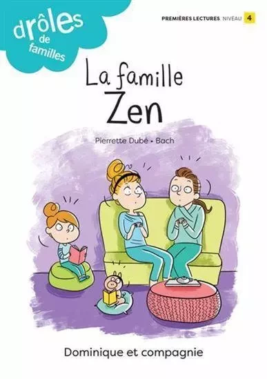 LA FAMILLE ZEN -  DUBE PIERRETTE - DOMINIQUE CIE