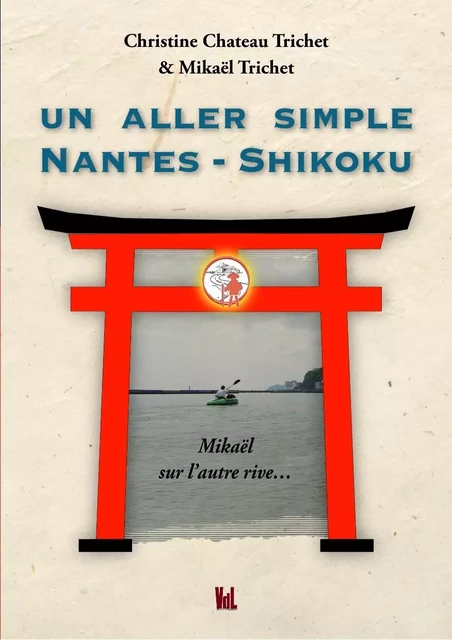 Un aller simple Nantes-Shikoku - Christine Chateau Trichet, Mikaël Trichet - VENT LETTRES