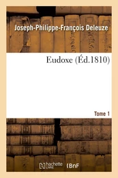 Eudoxe. Tome 1