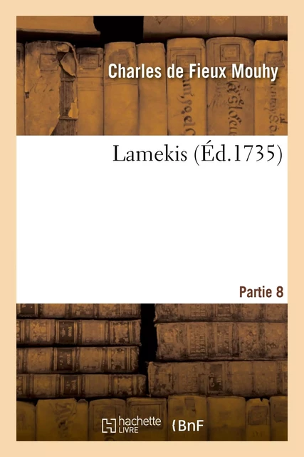 Lamekis. Partie 8 - Charles de Fieux Mouhy - HACHETTE BNF