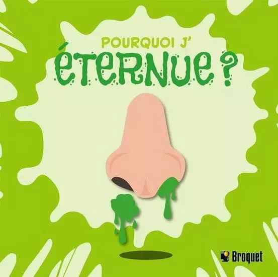 POURQUOI J'ETERNUE ? -  TYLER MADELINE - BROQUET