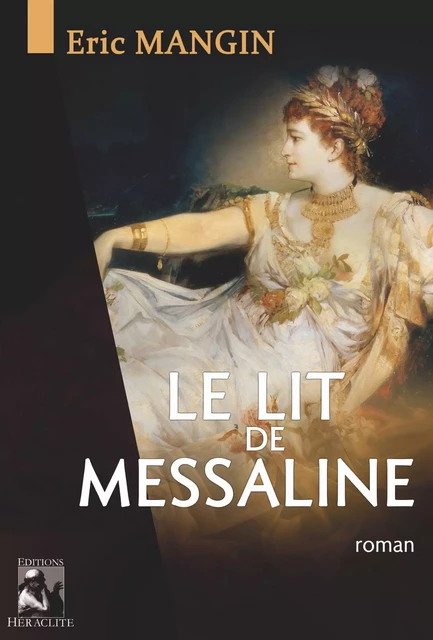 Le lit de Messaline - Eric Mangin - HERACLITE