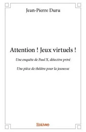 Attention ! jeux virtuels !