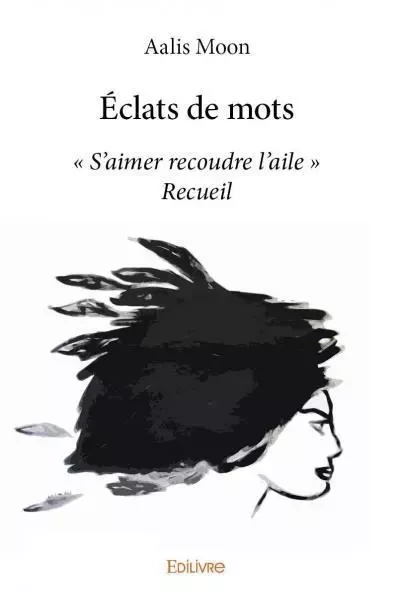 éclats de mots - Aalis Moon - EDILIVRE