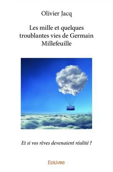 Les mille et quelques troublantes vies de germain millefeuille - Olivier Jacq - EDILIVRE