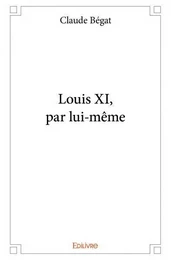 Louis xi, par lui même