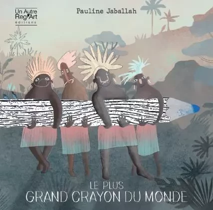 Le plus grand crayon du monde - Pauline Jaballah - AUTRE REG ART