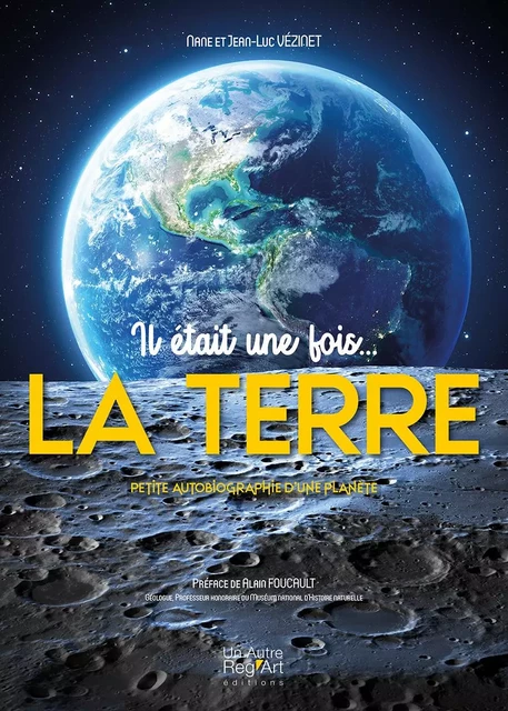 Il était une fois...la Terre - Nane & Jean-Luc Vezinet, Nane & Jean-Luc Vezinet - AUTRE REG ART