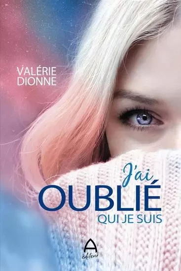 J'AI OUBLIE QUI JE SUIS -  DIONNE VALERIE - A EDITEUR