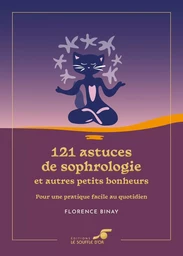 121 Astuces de sophrologie et autres petits bonheurs – Édition collector