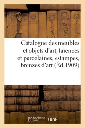 Catalogue de meubles et objets d'art, faïences et porcelaines, estampes, bronzes d'art