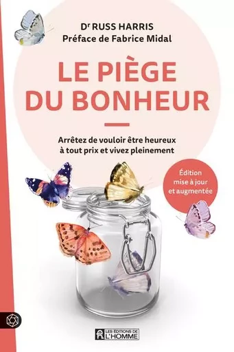 Le piège du bonheur - Arrêtez de vouloir être heureux à tout prix et vivez pleinement - Russ Harris - Groupe ADP