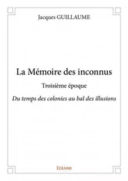 La mémoire des inconnus - troisième époque