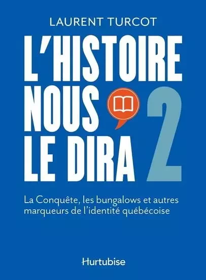 L'HISTOIRE NOUS LE DIRA V 02 LA CONQUETE, LES BUNGALOWS ET AUTRES -  TURCOT LAURENT - HURTUBISE HMH