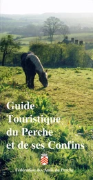 GUIDE TOURISTIQUE DU PERCHE  ET DE SES CONFINS